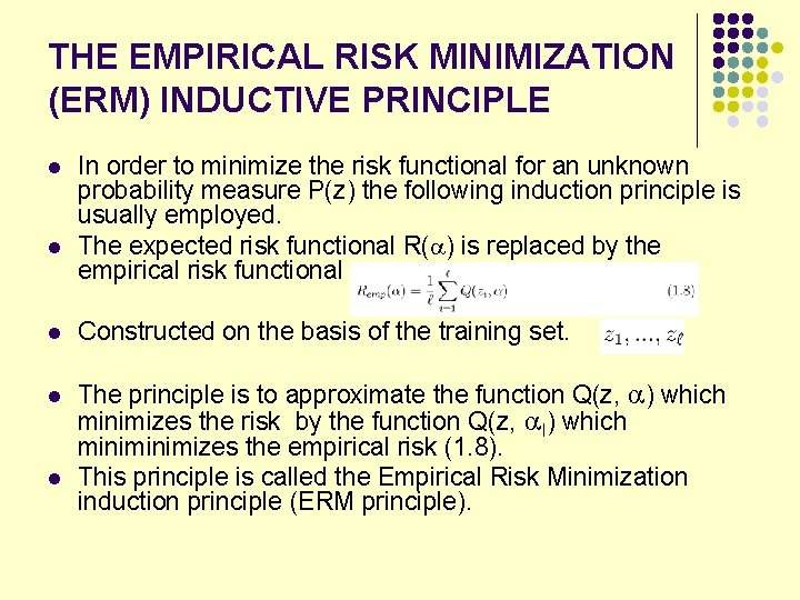 THE EMPIRICAL RISK MINIMIZATION (ERM) INDUCTIVE PRINCIPLE l l l In order to minimize