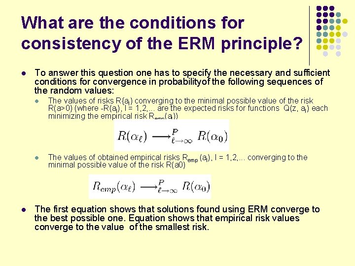 What are the conditions for consistency of the ERM principle? l l To answer
