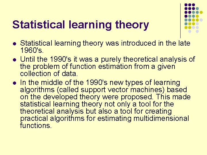 Statistical learning theory l l l Statistical learning theory was introduced in the late