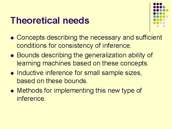 Theoretical needs l l Concepts describing the necessary and sufficient conditions for consistency of