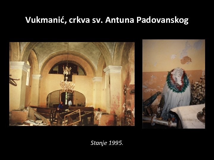 Vukmanić, crkva sv. Antuna Padovanskog Stanje 1995. 