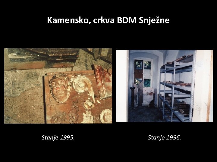 Kamensko, crkva BDM Snježne Stanje 1995. Stanje 1996. 