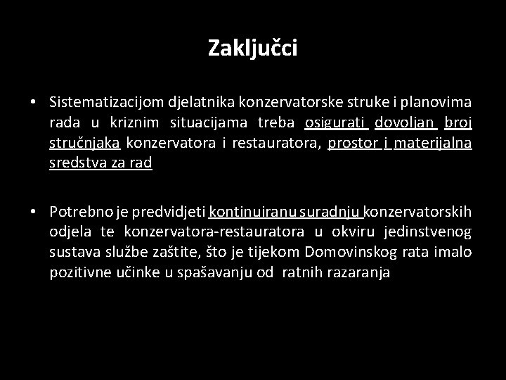 Zaključci • Sistematizacijom djelatnika konzervatorske struke i planovima rada u kriznim situacijama treba osigurati