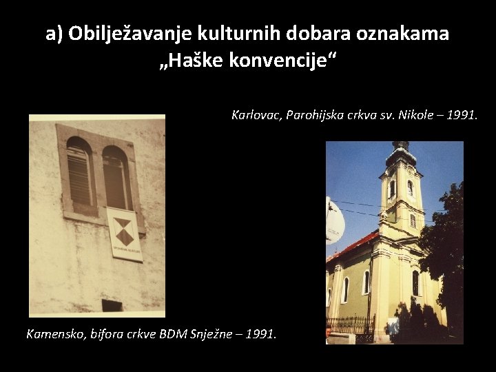 a) Obilježavanje kulturnih dobara oznakama „Haške konvencije“ Karlovac, Parohijska crkva sv. Nikole – 1991.