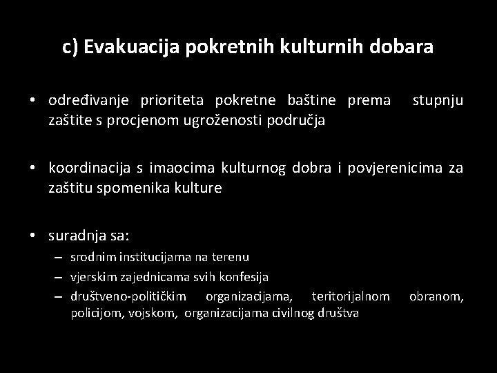 c) Evakuacija pokretnih kulturnih dobara • određivanje prioriteta pokretne baštine prema zaštite s procjenom