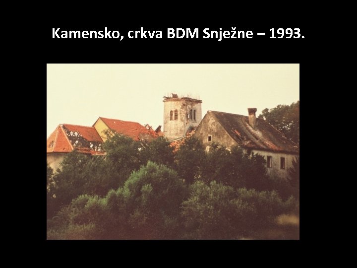 Kamensko, crkva BDM Snježne – 1993. 