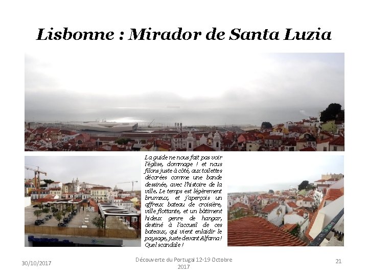 Lisbonne : Mirador de Santa Luzia La guide ne nous fait pas voir l’église,