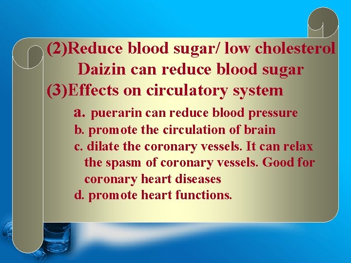 (2)Reduce blood sugar/ low cholesterol Daizin can reduce blood sugar (3)Effects on circulatory system