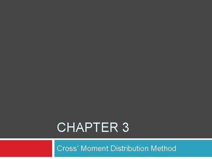 CHAPTER 3 Cross’ Moment Distribution Method 