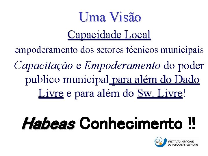 Uma Visão Capacidade Local empoderamento dos setores técnicos municipais Capacitação e Empoderamento do poder