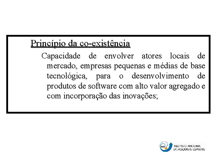 Princípio da co-existência Capacidade de envolver atores locais de mercado, empresas pequenas e médias