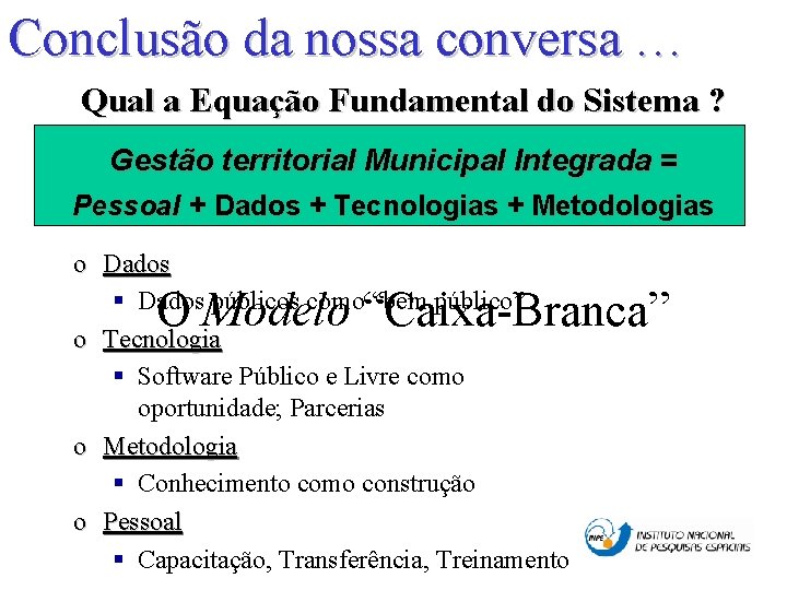 Conclusão da nossa conversa … Qual a Equação Fundamental do Sistema ? Gestão territorial