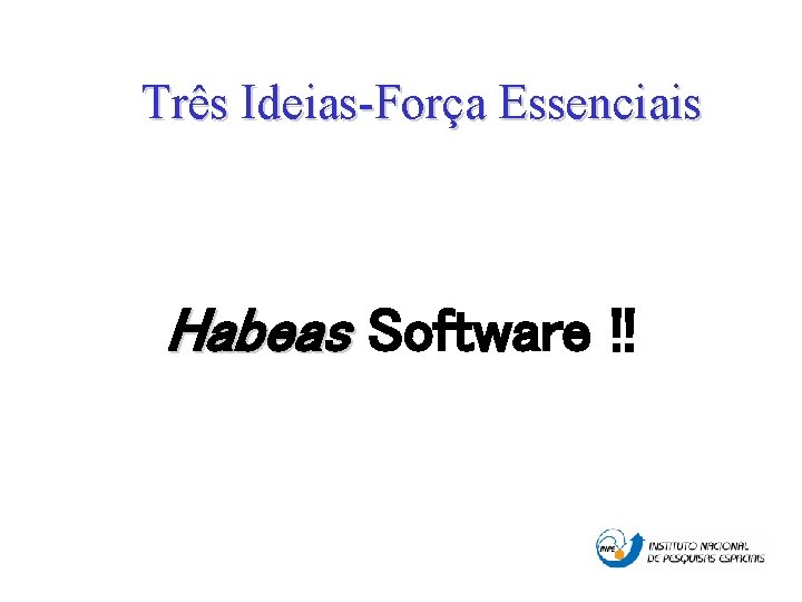 Três Ideias-Força Essenciais Habeas Software !! 