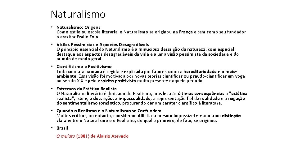 Naturalismo • Naturalismo: Origens Como estilo ou escola literária, o Naturalismo se originou na