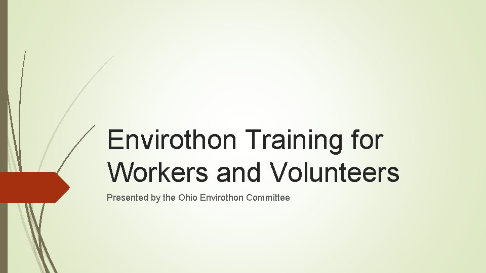 Envirothon Training for Workers and Volunteers Presented by the Ohio Envirothon Committee 
