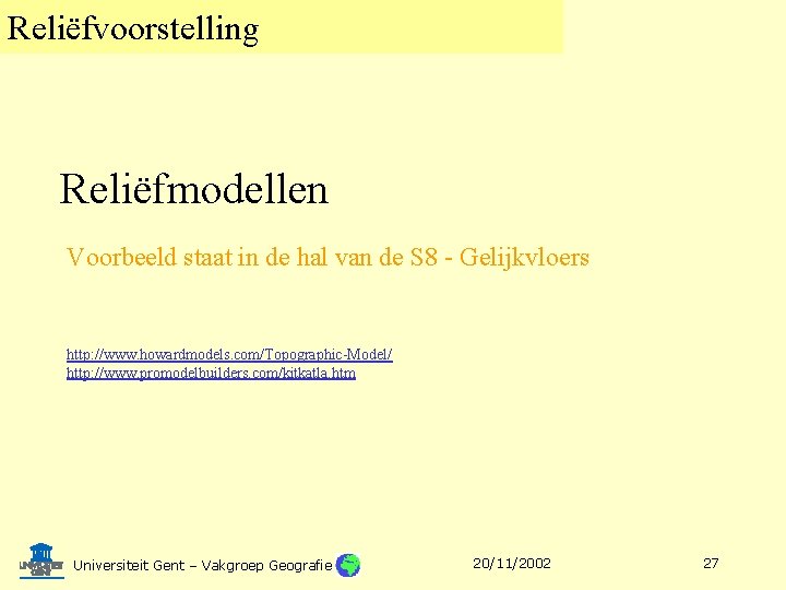 Reliëfvoorstelling Reliëfmodellen Voorbeeld staat in de hal van de S 8 - Gelijkvloers http: