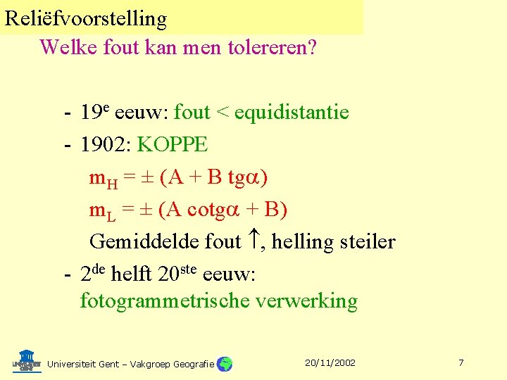 Reliëfvoorstelling Welke fout kan men tolereren? - 19 e eeuw: fout < equidistantie -