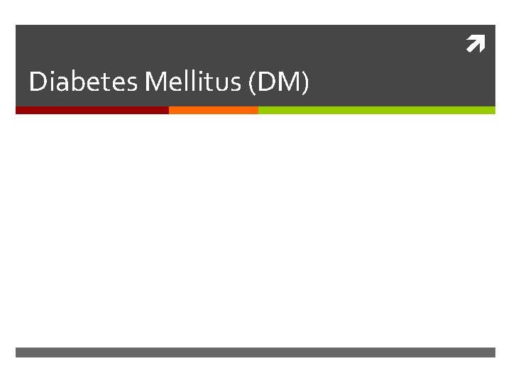  Diabetes Mellitus (DM) 