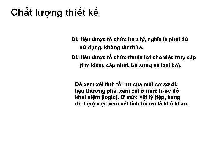 Chất lượng thiết kế Dữ liệu được tổ chức hợp lý, nghĩa là phải