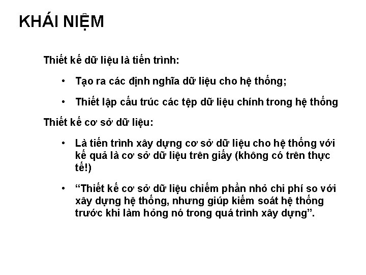 KHÁI NIỆM Thiết kế dữ liệu là tiến trình: • Tạo ra các định