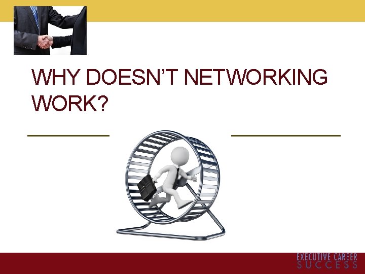 WHY DOESN’T NETWORKING WORK? 