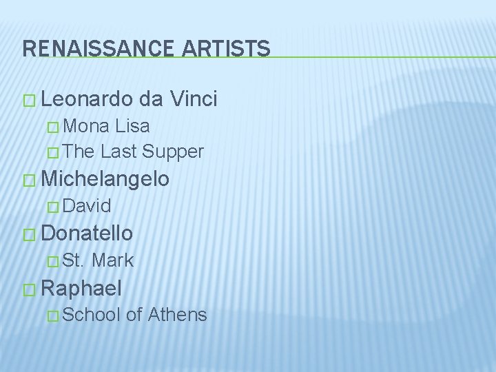 RENAISSANCE ARTISTS � Leonardo da Vinci � Mona Lisa � The Last Supper �