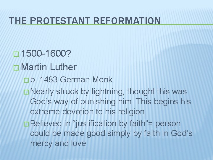 THE PROTESTANT REFORMATION � 1500 -1600? � Martin � b. Luther 1483 German Monk