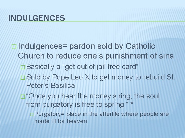 INDULGENCES � Indulgences= pardon sold by Catholic Church to reduce one’s punishment of sins