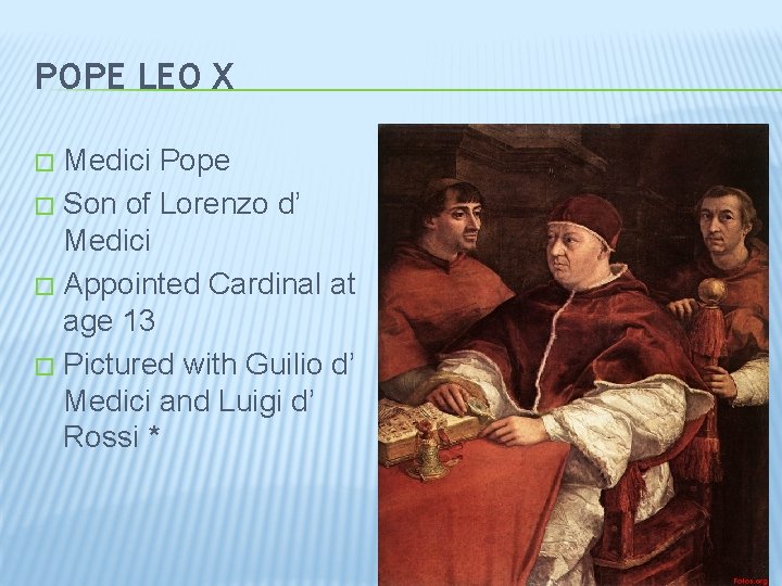 POPE LEO X Medici Pope � Son of Lorenzo d’ Medici � Appointed Cardinal