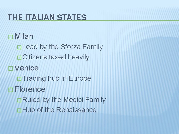 THE ITALIAN STATES � Milan � Lead by the Sforza Family � Citizens taxed