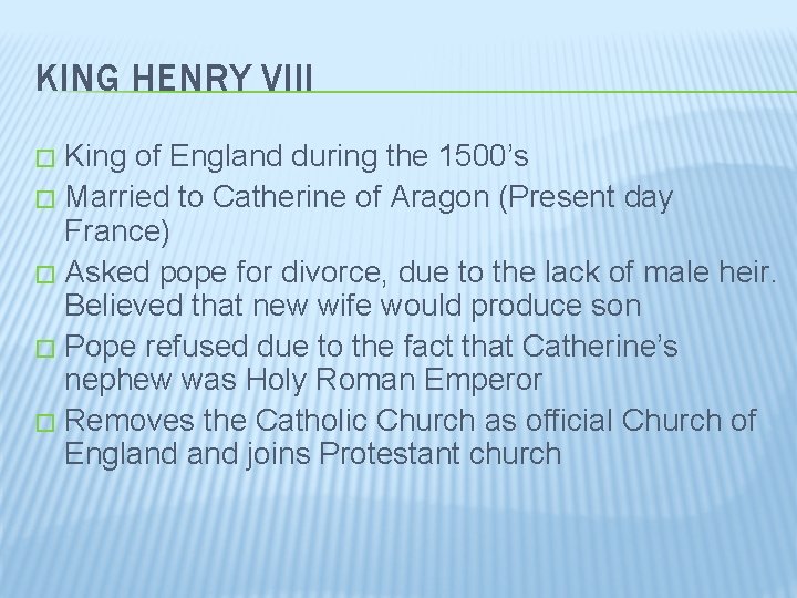 KING HENRY VIII King of England during the 1500’s � Married to Catherine of