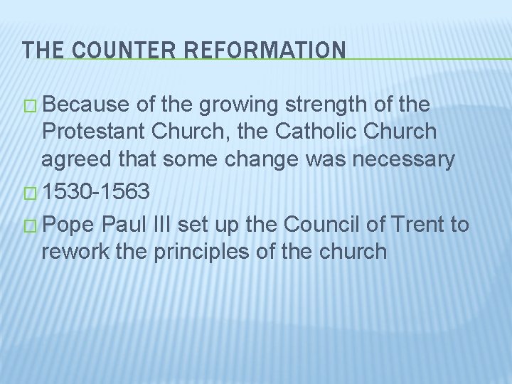 THE COUNTER REFORMATION � Because of the growing strength of the Protestant Church, the
