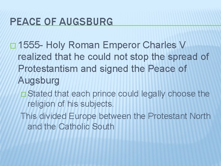 PEACE OF AUGSBURG � 1555 - Holy Roman Emperor Charles V realized that he