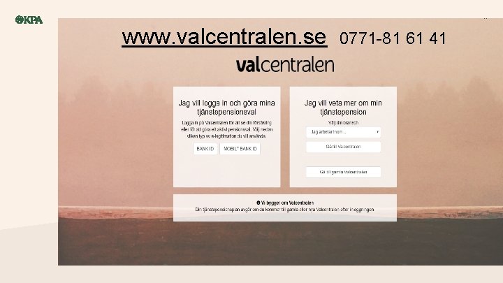 14 www. valcentralen. se 0771 -81 61 41 