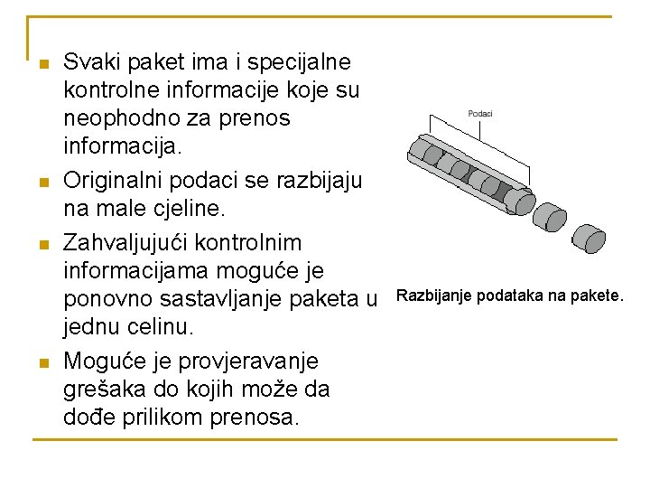 n n Svaki paket ima i specijalne kontrolne informacije koje su neophodno za prenos