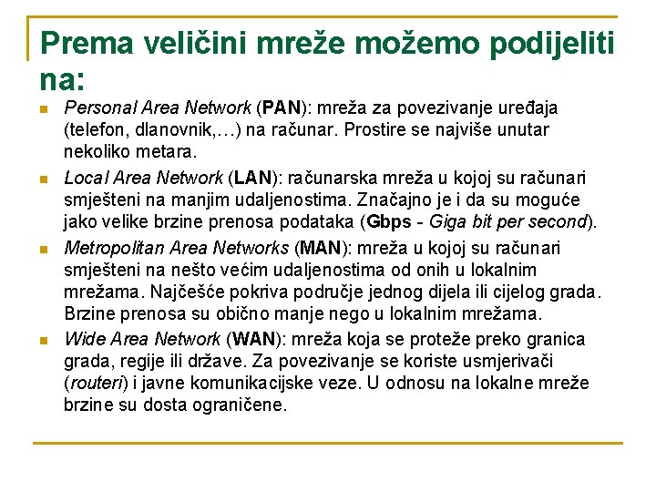 Prema veličini mreže možemo podijeliti na: n n Personal Area Network (PAN): mreža za