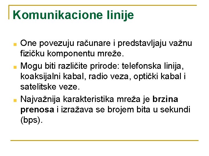 Komunikacione linije One povezuju računare i predstavljaju važnu fizičku komponentu mreže. Mogu biti različite