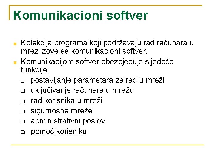 Komunikacioni softver Kolekcija programa koji podržavaju rad računara u mreži zove se komunikacioni softver.