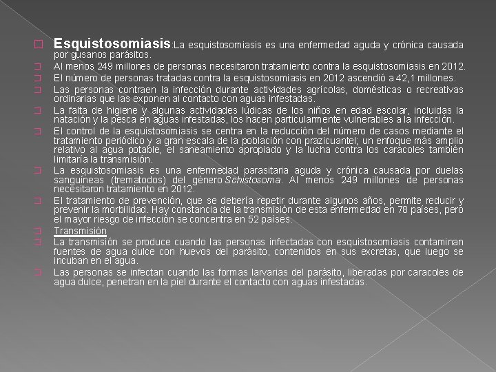 � � � Esquistosomiasis: La esquistosomiasis es una enfermedad aguda y crónica causada por