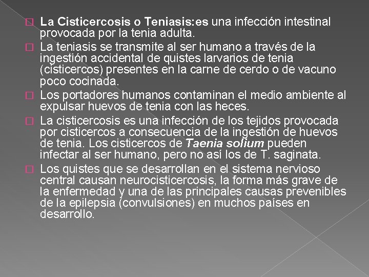 � � � La Cisticercosis o Teniasis: es una infección intestinal provocada por la