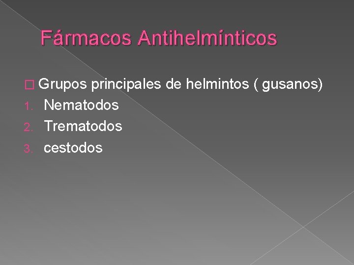 Fármacos Antihelmínticos � Grupos principales de helmintos ( gusanos) 1. Nematodos 2. Trematodos 3.