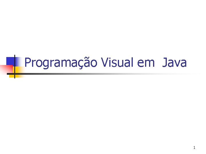 Programao Visual em Java 1 Sumrio n n