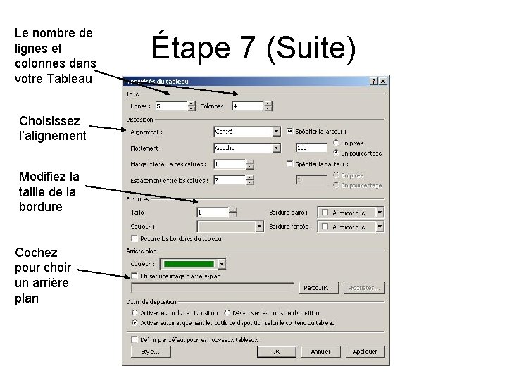 Le nombre de lignes et colonnes dans votre Tableau Choisissez l’alignement Modifiez la taille