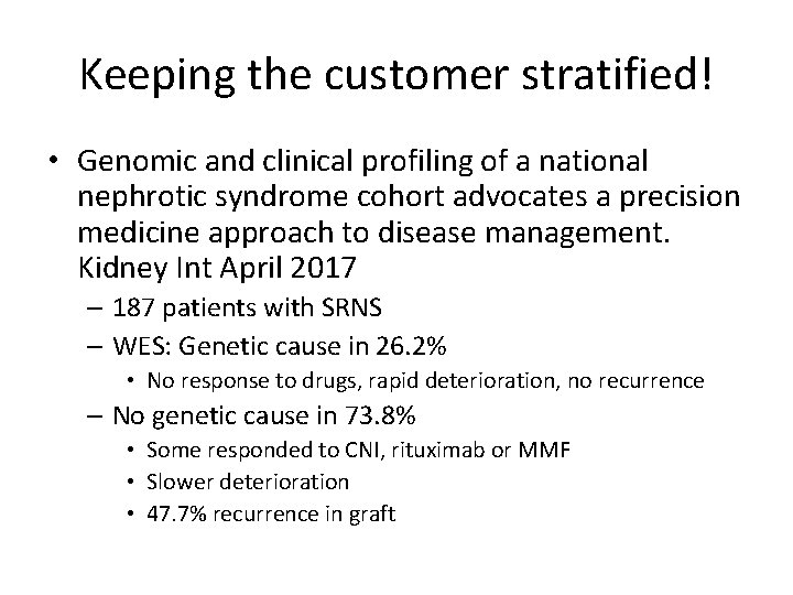 Keeping the customer stratified! • Genomic and clinical profiling of a national nephrotic syndrome
