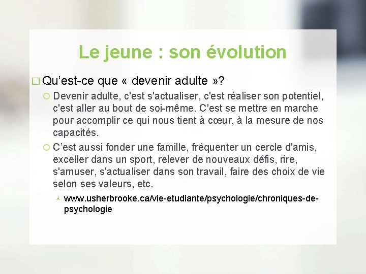 Le jeune : son évolution � Qu’est-ce que « devenir adulte » ? Devenir