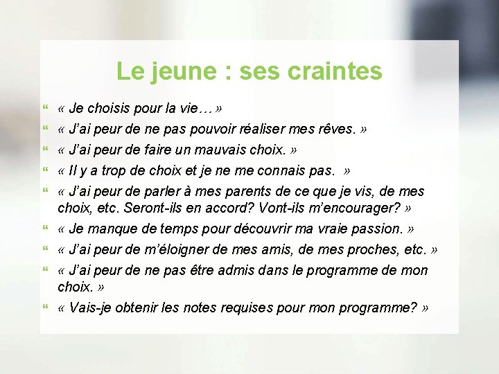 Le jeune : ses craintes « Je choisis pour la vie… » « J’ai