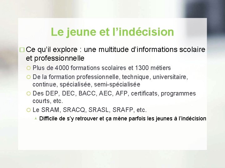 Le jeune et l’indécision � Ce qu’il explore : une multitude d’informations scolaire et