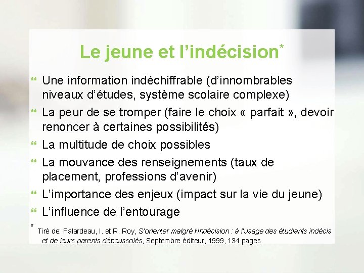 Le jeune et l’indécision* Une information indéchiffrable (d’innombrables niveaux d’études, système scolaire complexe) La