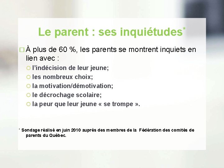 Le parent : ses inquiétudes* �À plus de 60 %, les parents se montrent