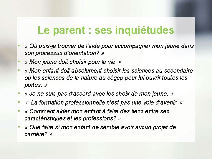 Le parent : ses inquiétudes « Où puis-je trouver de l’aide pour accompagner mon